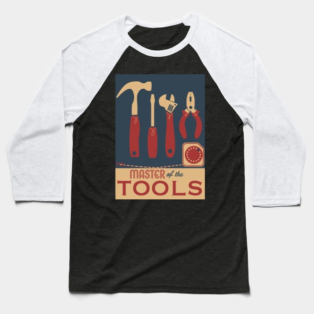 Master of the Tools Baseball T-Shirt by nickemporium1